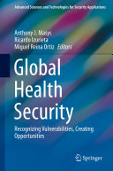 Anthony J. Masys; Ricardo Izurieta; Miguel Reina Ortiz — Global Health Security: Recognizing Vulnerabilities, Creating Opportunities
