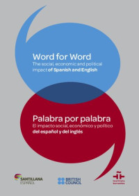 Instituto Cervantes. 2011 — Palabra por palabra:El impacto social, económico y político del español y del inglés.