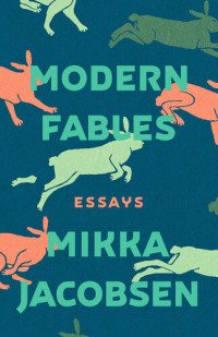 Mikka Jacobsen — Modern Fables