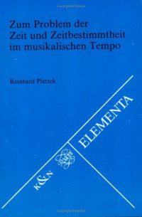 Reinhard Platzek — Zum Problem der Zeit und Zeitbestimmtheit im musikalischen Tempo