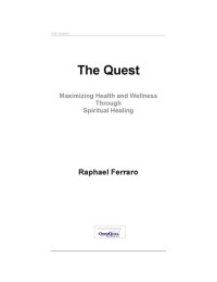 Raphael Ferraro — The Quest - Maximizing Health and Wellness Through Spiritual Healing