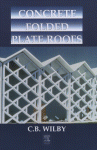 C.B. Wilby (Auth.) — Concrete Folded Plate Roofs