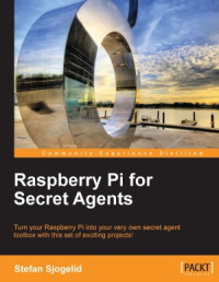 Stefan Sjogelid — Raspberry Pi for Secret Agents