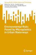 Beibei He; An Liu; Godwin Ayoko; Prasanna Egodawatta; Buddhi Wijesiri; Ashantha Goonetilleke — Environmental Risks Posed by Microplastics in Urban Waterways