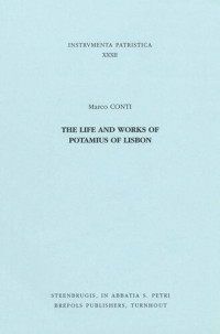 Marco Conti — The Life and Works of Potamius of Lisbon (Instrvmenta Patristica XXXII)