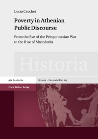 Lucia Cecchet — Poverty in Athenian Public Discourse: From the Eve of the Peloponnesian War to the Rise of Macedonia