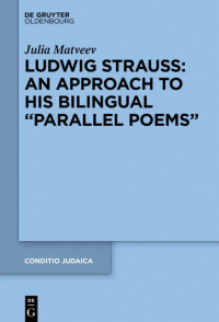 Matveev, Julia — Ludwig Strauss: An Approach to His Bilingual “Parallel Poems”