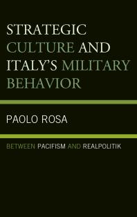 Paolo Rosa — Strategic Culture and Italy's Military Behavior : Between Pacifism and Realpolitik