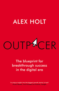 Alex Holt — Outpacer: The Blueprint for Breakthrough Success in the Digital Era