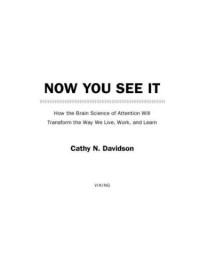 Davidson, Cathy N — Now You See It: How the Brain Science of Attention Will Transform the Way We Live, Work, and Learn