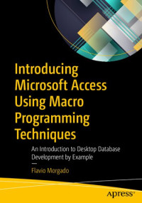 Flavio Morgado — Introducing Microsoft Access Using Macro Programming Techniques: An Introduction to Desktop Database Development by Example