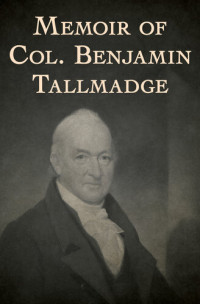 Benjamin Tallmadge — Memoir of Col. Benjamin Tallmadge