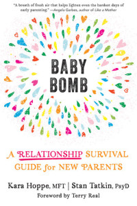 Kara Hoppe; Stan Tatkin — Baby Bomb: A Relationship Survival Guide for New Parents