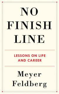 Meyer Feldberg — No Finish Line: lessons on life and career