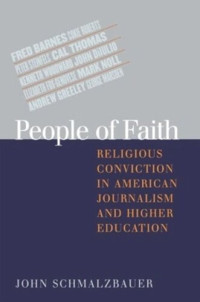 John Schmalzbauer — People of Faith: Religious Conviction in American Journalism and Higher Education