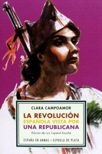 Clara Campoamor — La revolución española vista por una republicana