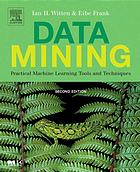 I H Witten; Eibe Frank — Data mining : practical machine learning tools and techniques