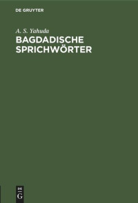 A. S. Yahuda — Bagdadische Sprichwörter