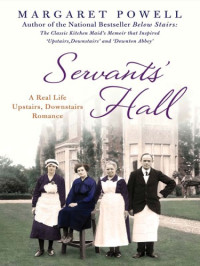 Powell, Margaret — Servants' Hall: A Real Life Upstairs, Downstairs Romance