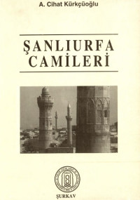 Kürkçüoglu, A.Cihat — Şanlıurfa camileri.