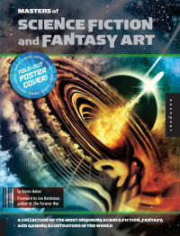 Karen Haber — Masters of Science Fiction and Fantasy Art: A Collection of the Most Inspiring Science Fiction, Fantasy, and Gaming Illustrators in the World