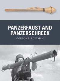 Rottman, Gordon L.; Shumate, Johnny — Panzerfaust and Panzerschreck