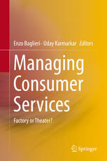Enzo Baglieri, Uday Karmarkar (eds.) — Managing Consumer Services: Factory or Theater?