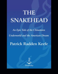 Keefe, Patrick Radden — The snakehead: an epic tale of the Chinatown underworld and the American dream