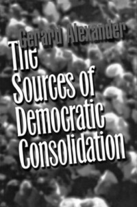 Gerard Alexander — The Sources of Democratic Consolidation