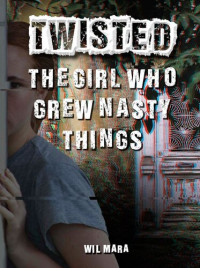 Wil Mara — The Girl Who Grew Nasty Things