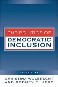 Christina Wolbrecht, Rodney E. Hero, Peri E. Arnold — The Politics Of Democratic Inclusion