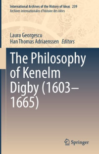 Laura Georgescu, Han Thomas Adriaenssen — The Philosophy of Kenelm Digby (1603–1665)