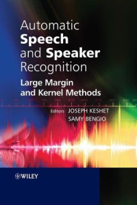 Joseph Keshet, Samy Bengio — Automatic Speech and Speaker Recognition: Large Margin and Kernel Methods