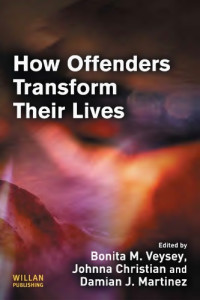 Christian, Johnna; J. Martinez, Damian; Veysey, Bonita — How Offenders Transform Their Lives