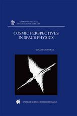 Sukumar Biswas (auth.) — Cosmic Perspectives in Space Physics