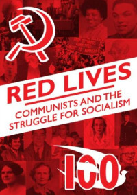 Simon Meddick, Liz Payne, Phil Katz — Red Lives - Communists and the Struggle for Socialism