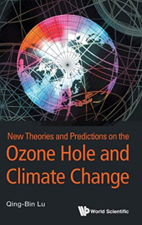Qing-Bin Lu — New Theories and Predictions on the Ozone Hole and Climate Change