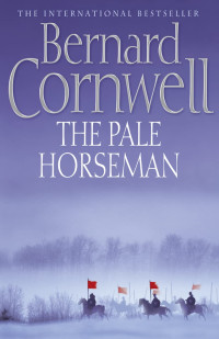 Bernard Cornwell — The Pale Horseman - 02 The Last Kingdom