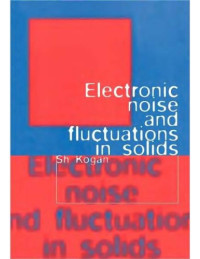 Sh Kogan — Electronic noise and fluctuations in solids
