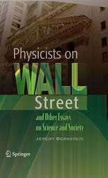 Jeremy Bernstein (auth.) — Physicists on Wall Street and Other Essays on Science and Society