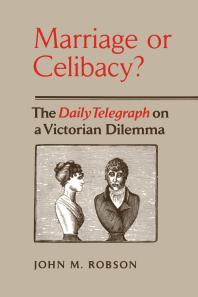 John Robson — Marriage or Celibacy? : The Daily Telegraph on a Victorian Dilemma