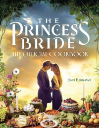 Jenn Fujikawa — The Princess Bride: The Official Cookbook