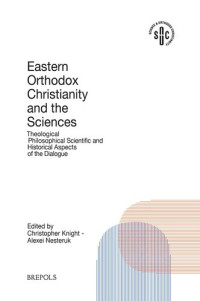 Alexei Nesteruk (editor) — Orthodox Christianity and Modern Science: Theological, Philosophical, Scientific and Historical Aspects of the Dialogue (Science and Orthodox Christianity) (Science and Orthodox Christianity, 2)