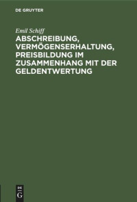 Emil Schiff — Abschreibung, Vermögenserhaltung, Preisbildung im Zusammenhang mit der Geldentwertung