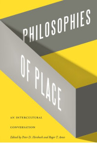 Peter D. Hershock (editor), Roger T. Ames (editor) — Philosophies of Place: An Intercultural Conversation