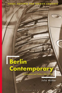Julia Walker — Berlin Contemporary: Architecture and Politics After 1990