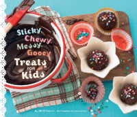 Beisch, Leigh;O'Connor, Jill — Sticky, Chewy, Messy, Gooey Treats for Kids