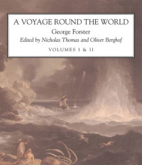 George Forster (editor); Nicholas Thomas (editor); Oliver Berghof (editor) — A Voyage Round the World, 2 vols.