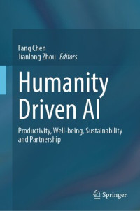 Fang Chen, Jianlong Zhou — Humanity Driven AI: Productivity, Well-being, Sustainability and Partnership