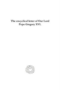 Culling Eardley Smith — The Encyclical Letter of Our Lord Pope Gregory XVI: To All Patriarchs, Primates, Archbishops, and Bishops, Issued May 8, 1844.